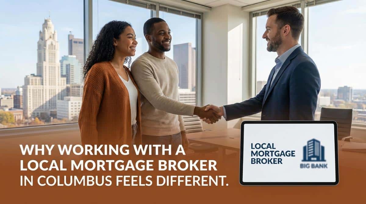 Why Working with a Local Mortgage Broker in Columbus Feels Different Than Big Banks
