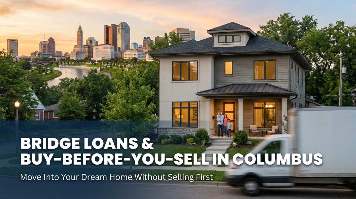 Bridge Loans & Buy-Before-You-Sell in Columbus: Move Into Your Dream Home Without Selling First