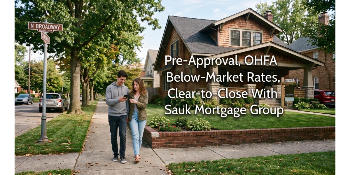The 2026 Columbus Mortgage-Ready Playbook: Pre-Approval, OHFA Below-Market Rates, and Clear-to-Close With Sauk Mortgage Group